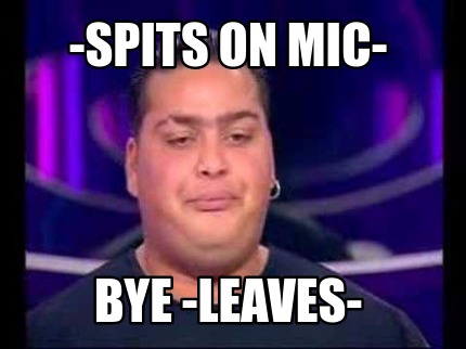 -spits-on-mic-bye-leaves-