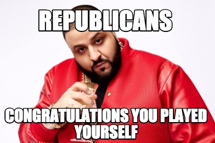 republicans-congratulations-you-played-yourself