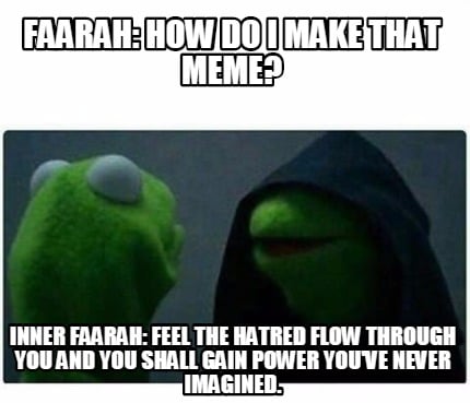 Meme Creator - Faarah: How do I make that meme? Inner ...