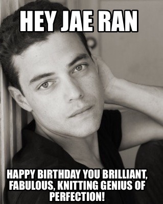 hey-jae-ran-happy-birthday-you-brilliant-fabulous-knitting-genius-of-perfection