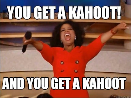 you-get-a-kahoot-and-you-get-a-kahoot