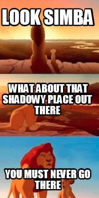 look-simba-you-must-never-go-there-what-about-that-shadowy-place-out-there
