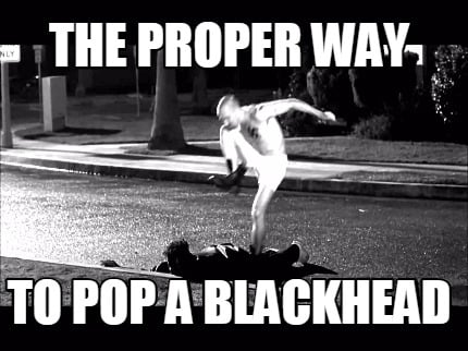 the-proper-way-to-pop-a-blackhead