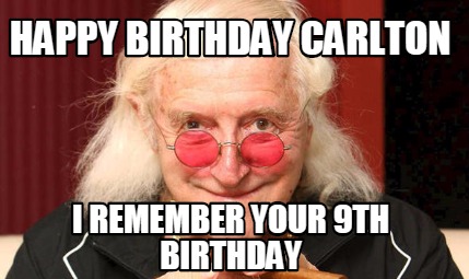 Meme Creator - Funny Happy birthday Carlton I remember your 9th
