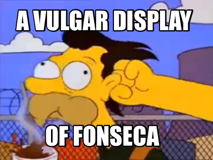 a-vulgar-display-of-fonseca