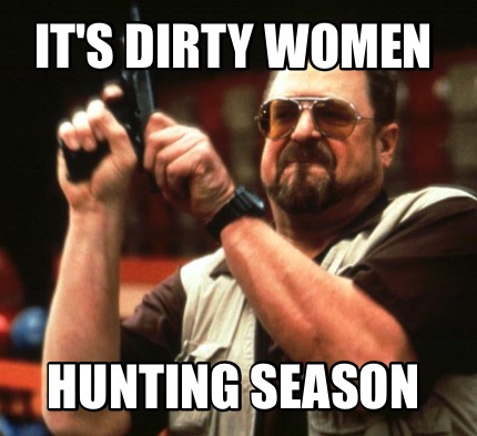 its-dirty-women-hunting-season