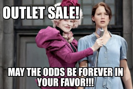 outlet-sale-may-the-odds-be-forever-in-your-favor