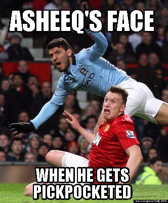 asheeqs-face-when-he-gets-pickpocketed