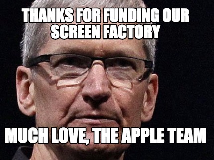thanks-for-funding-our-screen-factory-much-love-the-apple-team