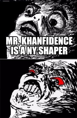 mr.-khanfidence-is-a-ny-shaper