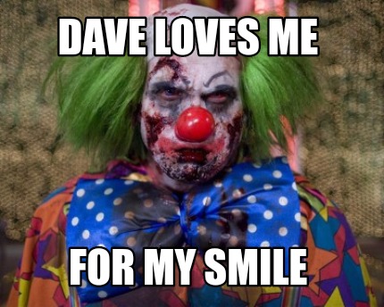 dave-loves-me-for-my-smile