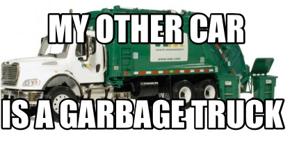 my-other-car-is-a-garbage-truck