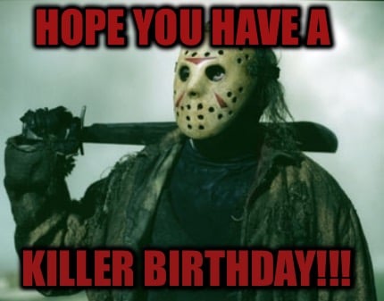 hope-you-have-a-killer-birthday7