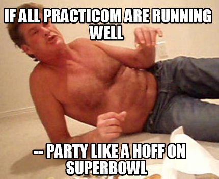 if-all-practicom-are-running-well-party-like-a-hoff-on-superbowl