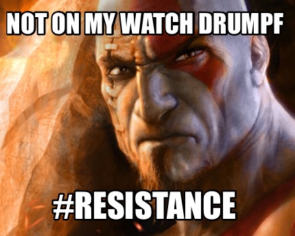 not-on-my-watch-drumpf-resistance