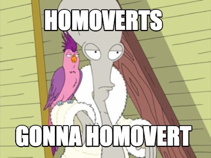 homoverts-gonna-homovert