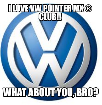 i-love-vw-pointer-mx-club-what-about-you-bro