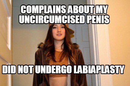 complains-about-my-uncircumcised-penis-did-not-undergo-labiaplasty