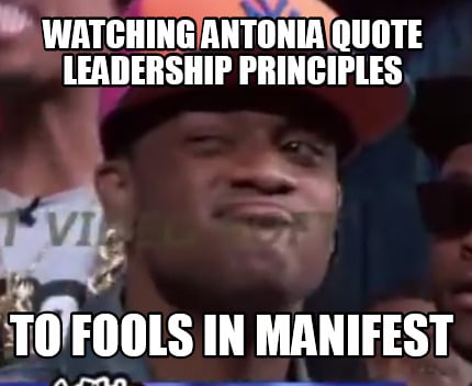watching-antonia-quote-leadership-principles-to-fools-in-manifest