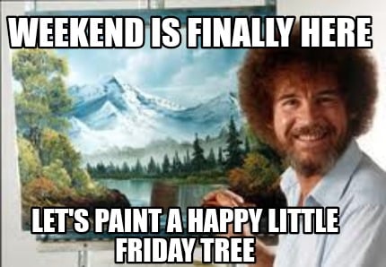 weekend-is-finally-here-lets-paint-a-happy-little-friday-tree