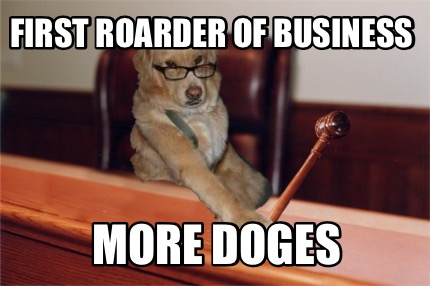 first-roarder-of-business-more-doges