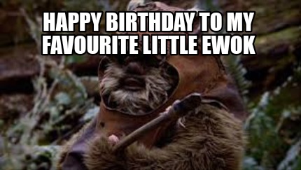 happy-birthday-to-my-favourite-little-ewok