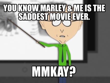 you-know-marley-me-is-the-saddest-movie-ever.-mmkay2