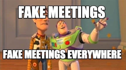 fake-meetings-fake-meetings-everywhere