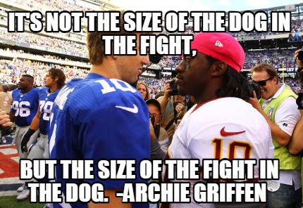 its-not-the-size-of-the-dog-in-the-fight-but-the-size-of-the-fight-in-the-dog.-a