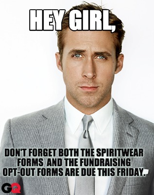 hey-girl-dont-forget-both-the-spiritwear-forms-and-the-fundraising-opt-out-forms
