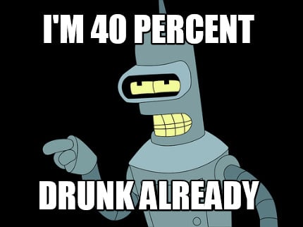 im-40-percent-drunk-already