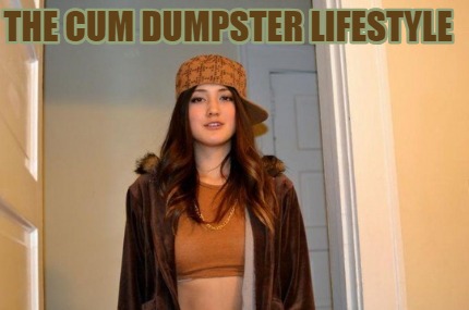 the-cum-dumpster-lifestyle
