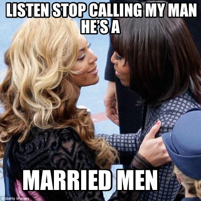 listen-stop-calling-my-man-hes-a-married-men