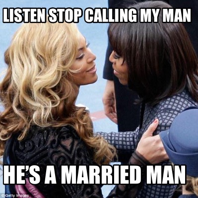 listen-stop-calling-my-man-hes-a-married-man