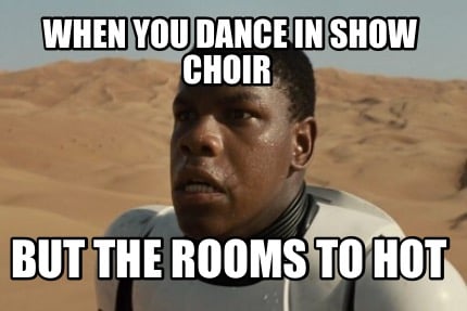 when-you-dance-in-show-choir-but-the-rooms-to-hot