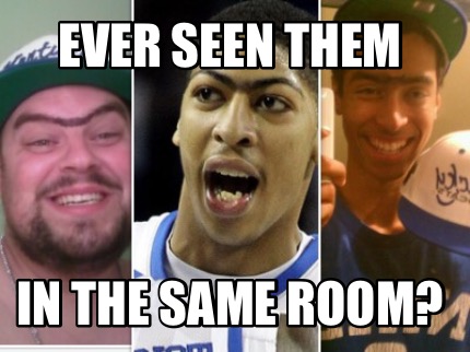 ever-seen-them-in-the-same-room