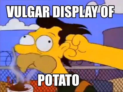 vulgar-display-of-potato