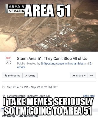 area-51-i-take-memes-seriously-so-im-going-to-area-51
