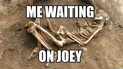 me-waiting-on-joey