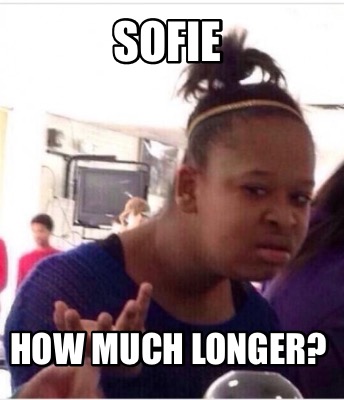 sofie-how-much-longer