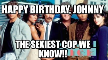 happy-birthday-johnny-the-sexiest-cop-we-know