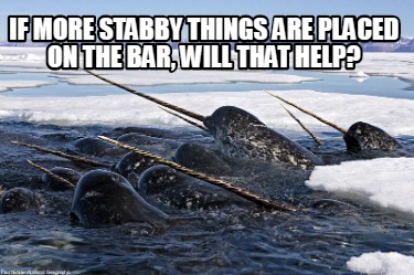 if-more-stabby-things-are-placed-on-the-bar-will-that-help