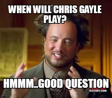when-will-chris-gayle-play-hmmm..good-question