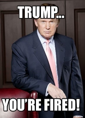trump...-youre-fired