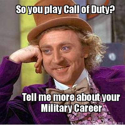 so-you-play-call-of-duty-tell-me-more-about-your-military-career