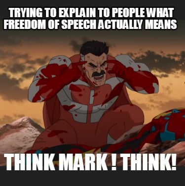 trying-to-explain-to-people-what-freedom-of-speech-actually-means-think-mark-thi