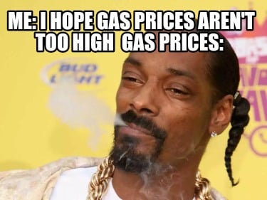 me-i-hope-gas-prices-arent-too-high-gas-prices