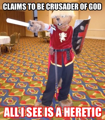 claims-to-be-crusader-of-god-all-i-see-is-a-heretic