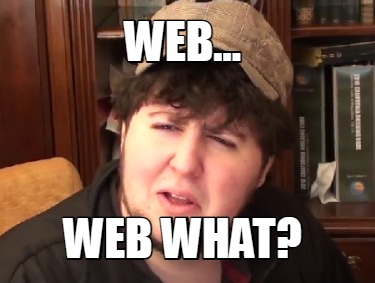 web...-web-what