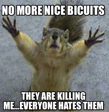 no-more-nice-bicuits-they-are-killing-meeveryone-hates-them9